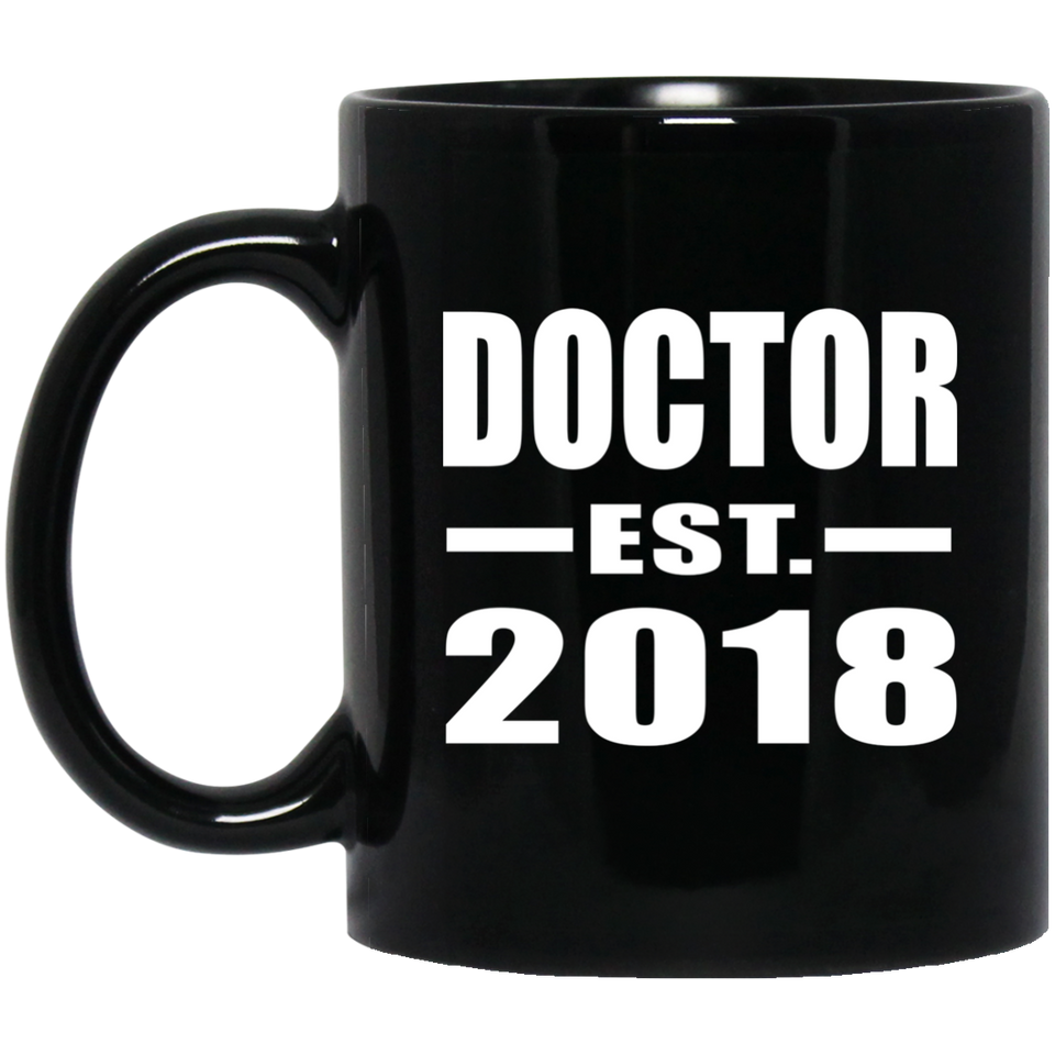 Doctor Est. 2018 - 11 Oz Coffee Mug Black