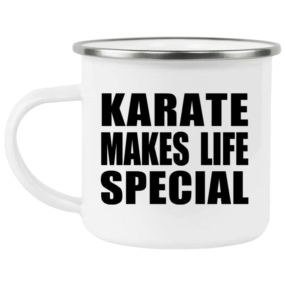 Karate Makes Life Special - 12oz Camping Mug