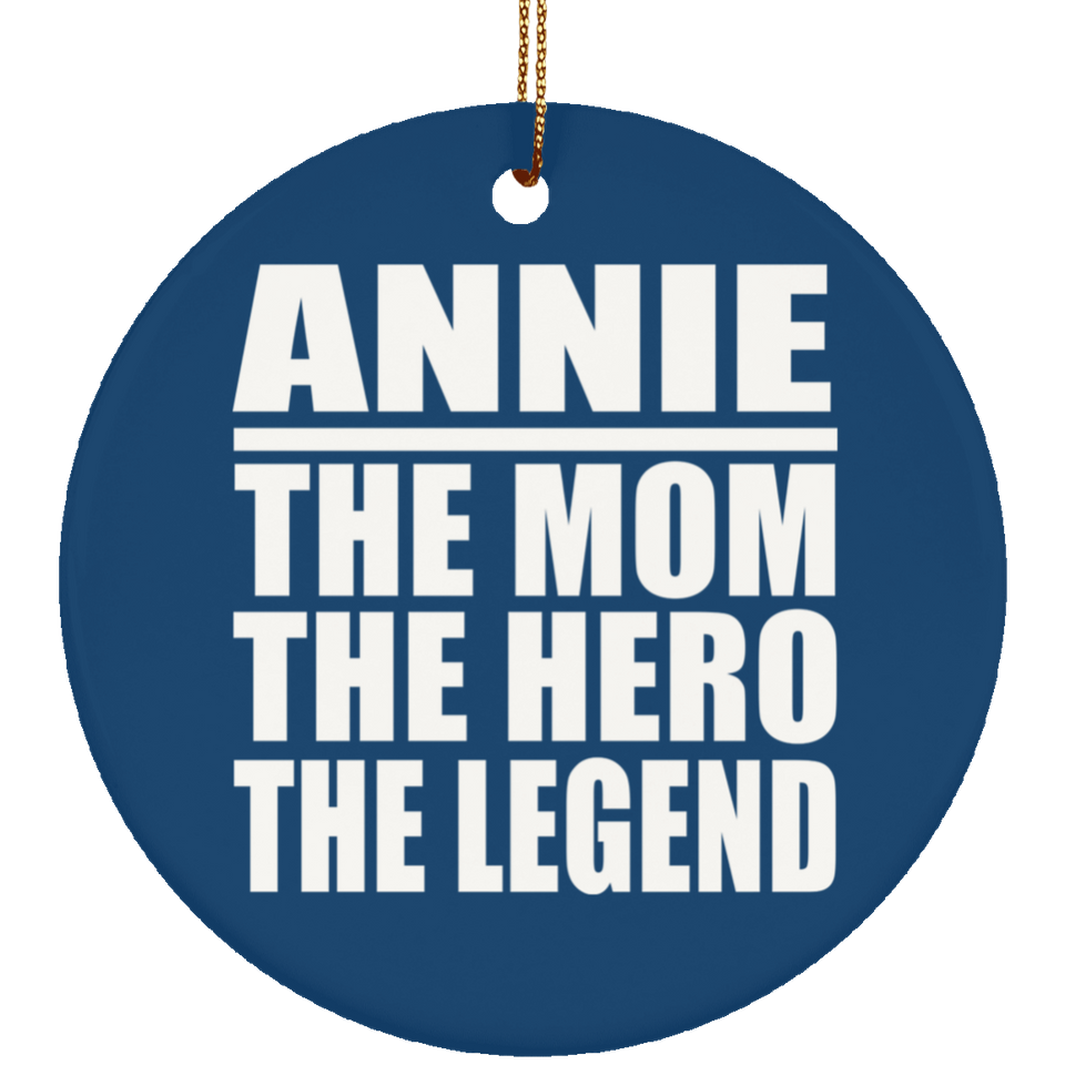 Annie The Mom The Hero The Legend - Circle Ornament
