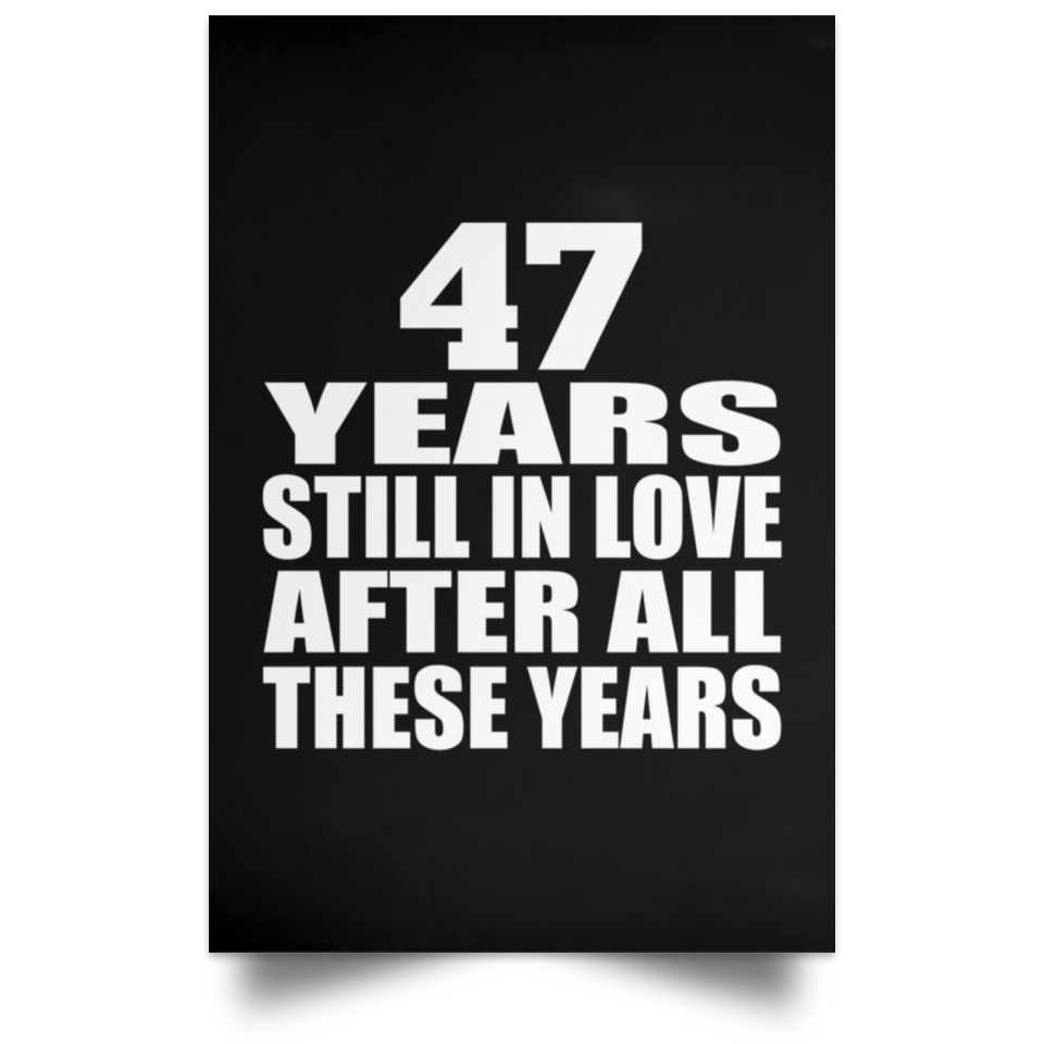 47th Anniversary 47 Years Still In Love After These Years - Poster Portrait