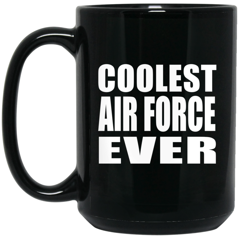 Coolest Air Force Ever - 15 Oz Coffee Mug Black