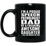 Proud Speech Pathologist Dad Of Awesome Daughter - 11 Oz Coffee Mug Black