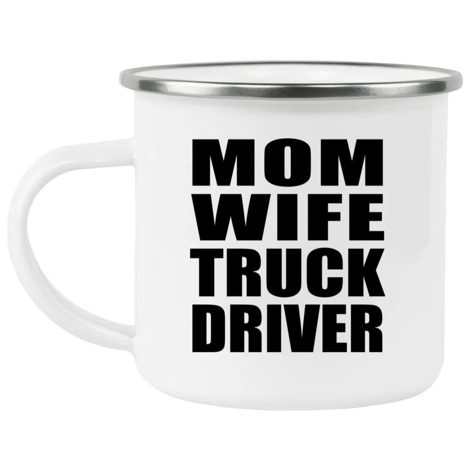 Mom Wife Truck Driver - 12oz Camping Mug