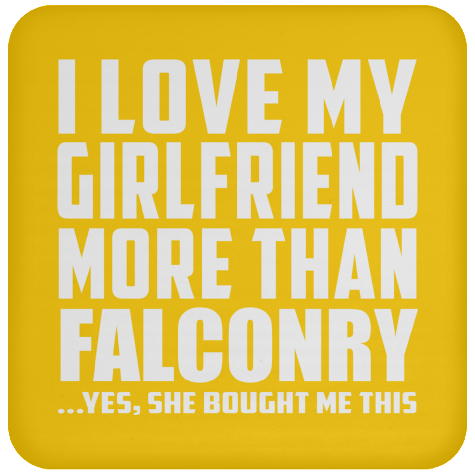 I Love My Girlfriend More Than Falconry - Drink Coaster