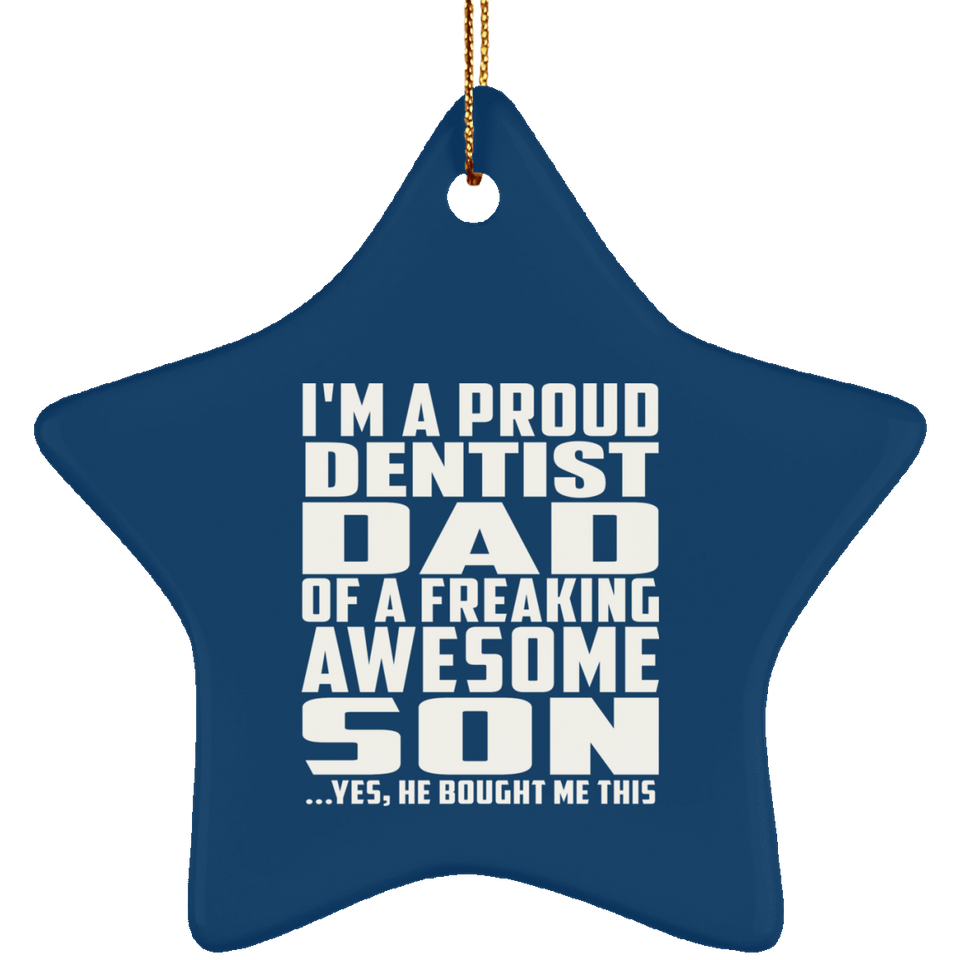 Proud Dentist Dad Of Awesome Son - Star Ornament