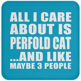 All I Care About Is Perfold Cat - Drink Coaster