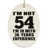 54th Birthday I'm Not 54 I'm 18 With 36 Years Experience - Oval Ornament