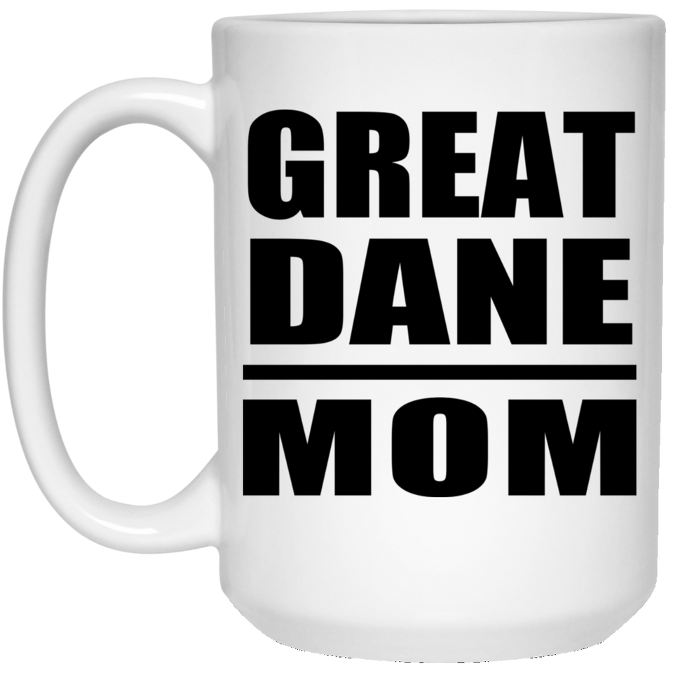 Great Dane Mom - 15oz Coffee Mug