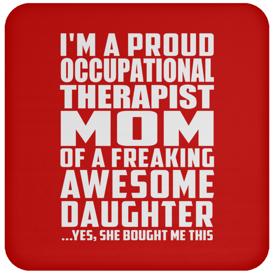 Proud Occupational Therapist Mom Of Awesome Daughter - Drink Coaster
