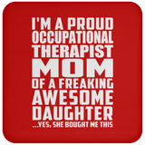 Proud Occupational Therapist Mom Of Awesome Daughter - Drink Coaster