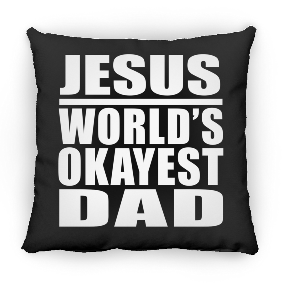 Jesus World's Okayest Dad - Throw Pillow Black