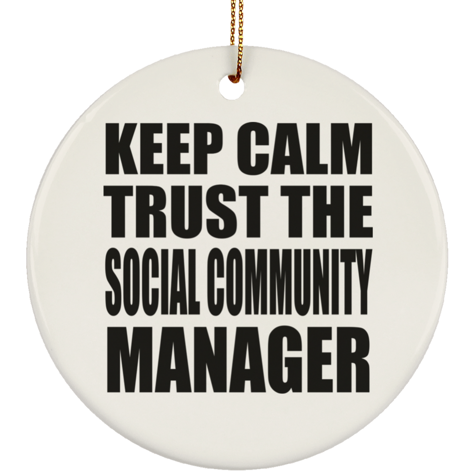 Keep Calm and Trust The Social Community Manager - Circle Ornament