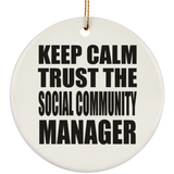 Keep Calm and Trust The Social Community Manager - Circle Ornament