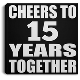 15th Anniversary Cheers To 15 Years Together - Canvas Square