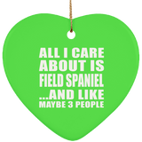 All I Care About Is Field Spaniel - Heart Ornament