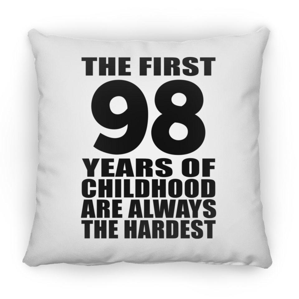 98th Birthday First 98 Years of Childhood Are The Hardest - Throw Pillow