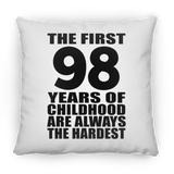 98th Birthday First 98 Years of Childhood Are The Hardest - Throw Pillow