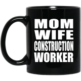 Mom Wife Construction Worker - 11oz Coffee Mug Black