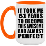 61st Birthday Took 61 Years To Become Awesome & Perfect - 15oz Accent Mug Orange