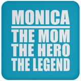 Monica The Mom The Hero The Legend - Drink Coaster