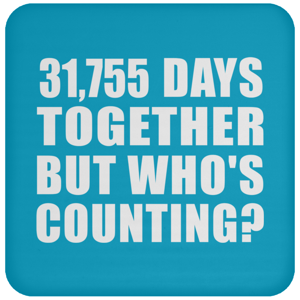 87th Anniversary 31,755 Days Together But Who's Counting - Drink Coaster