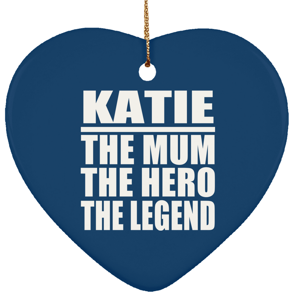 Katie The Mum The Hero The Legend - Heart Ornament