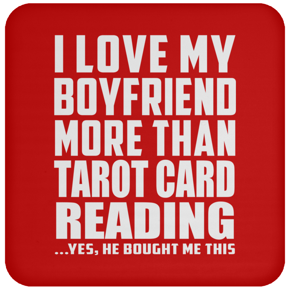 I Love My Boyfriend More Than Tarot Card Reading - Drink Coaster