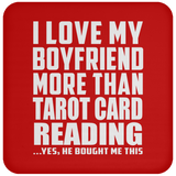 I Love My Boyfriend More Than Tarot Card Reading - Drink Coaster