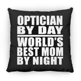 Optician By Day World's Best Mom By Night - Throw Pillow Black
