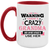 Warning I Have A Crazy Grandma & I Am Not Afraid To Use Her - 15oz Accent Mug Red