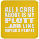 All I Care About Is My Plott - Drink Coaster