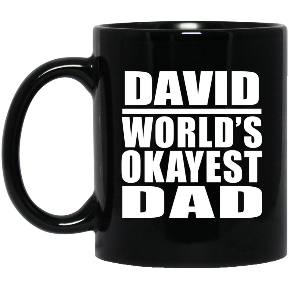 David World's Okayest Dad - 11 Oz Coffee Mug Black