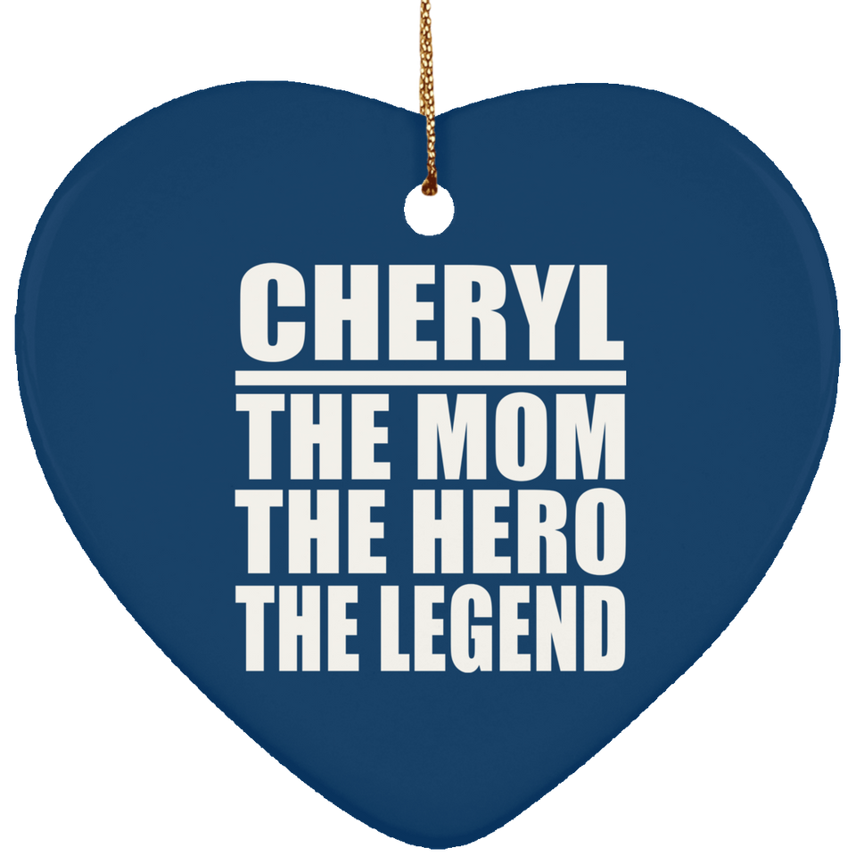 Cheryl The Mom The Hero The Legend - Heart Ornament