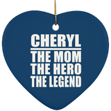 Cheryl The Mom The Hero The Legend - Heart Ornament