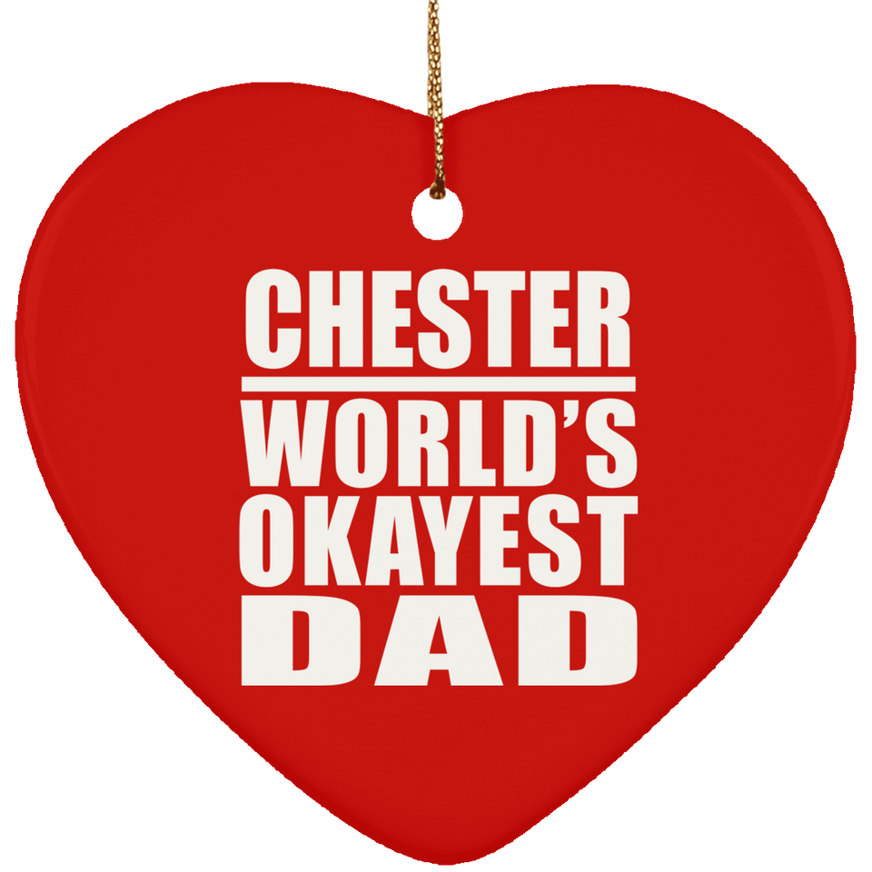 Chester World's Okayest Dad - Heart Ornament