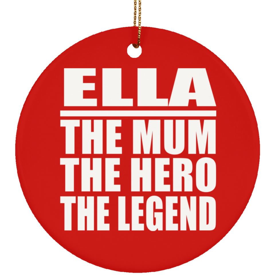 Ella The Mum The Hero The Legend - Circle Ornament