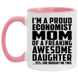 Proud Economist Mom Of Awesome Daughter - 11oz Accent Mug Pink
