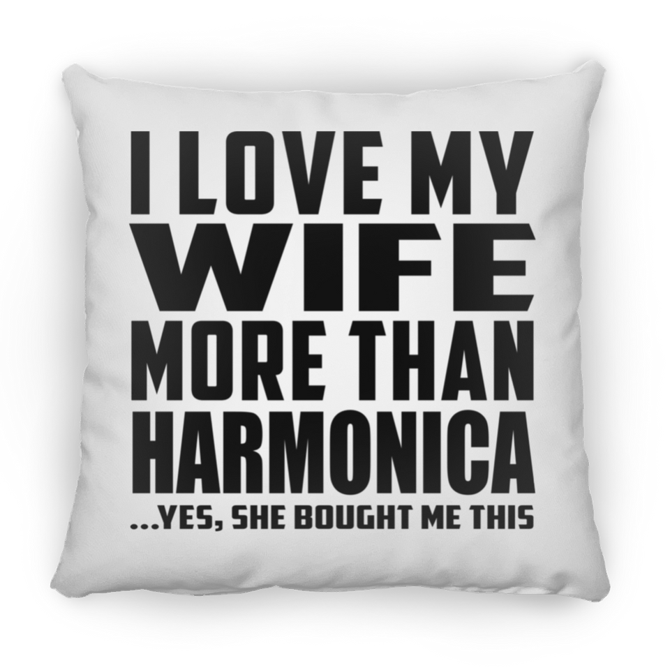 I Love My Wife More Than Harmonica - Throw Pillow