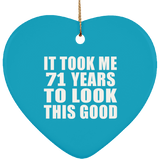 71st Birthday Took Me 71 Years To Look This Good - Heart Ornament