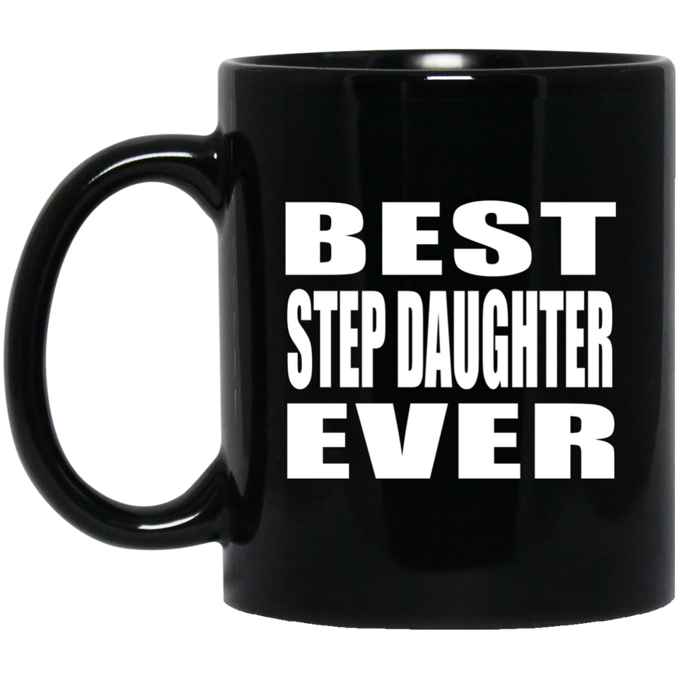 Best Step Daughter Ever - 11 Oz Coffee Mug Black