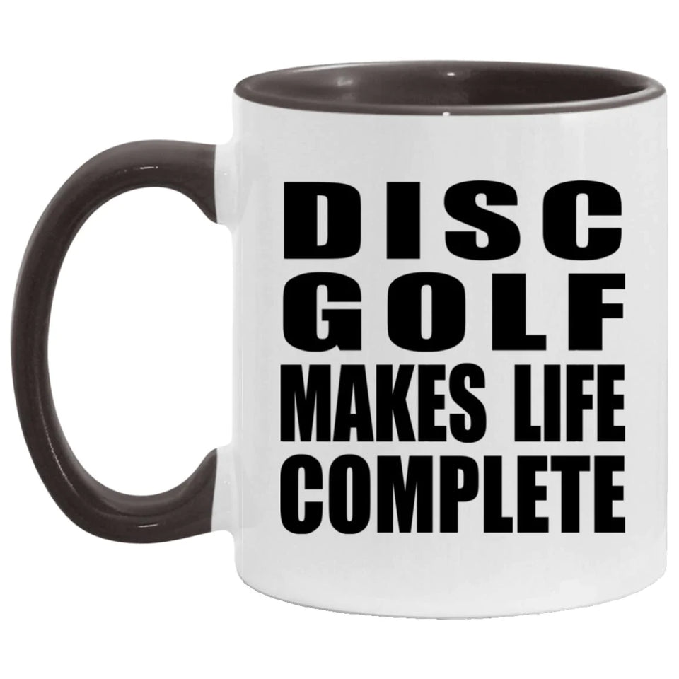 Disc Golf Makes Life Complete - 11oz Accent Mug Black