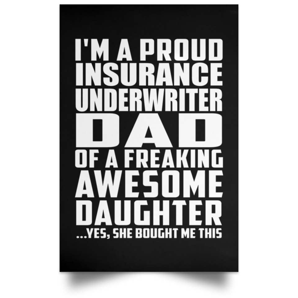 Proud Insurance Underwriter Dad Of Awesome Daughter - Poster Portrait