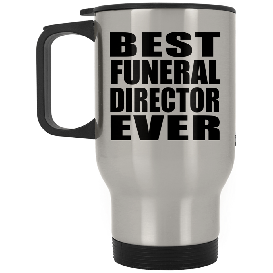 Best Funeral Director Ever - Silver Travel Mug