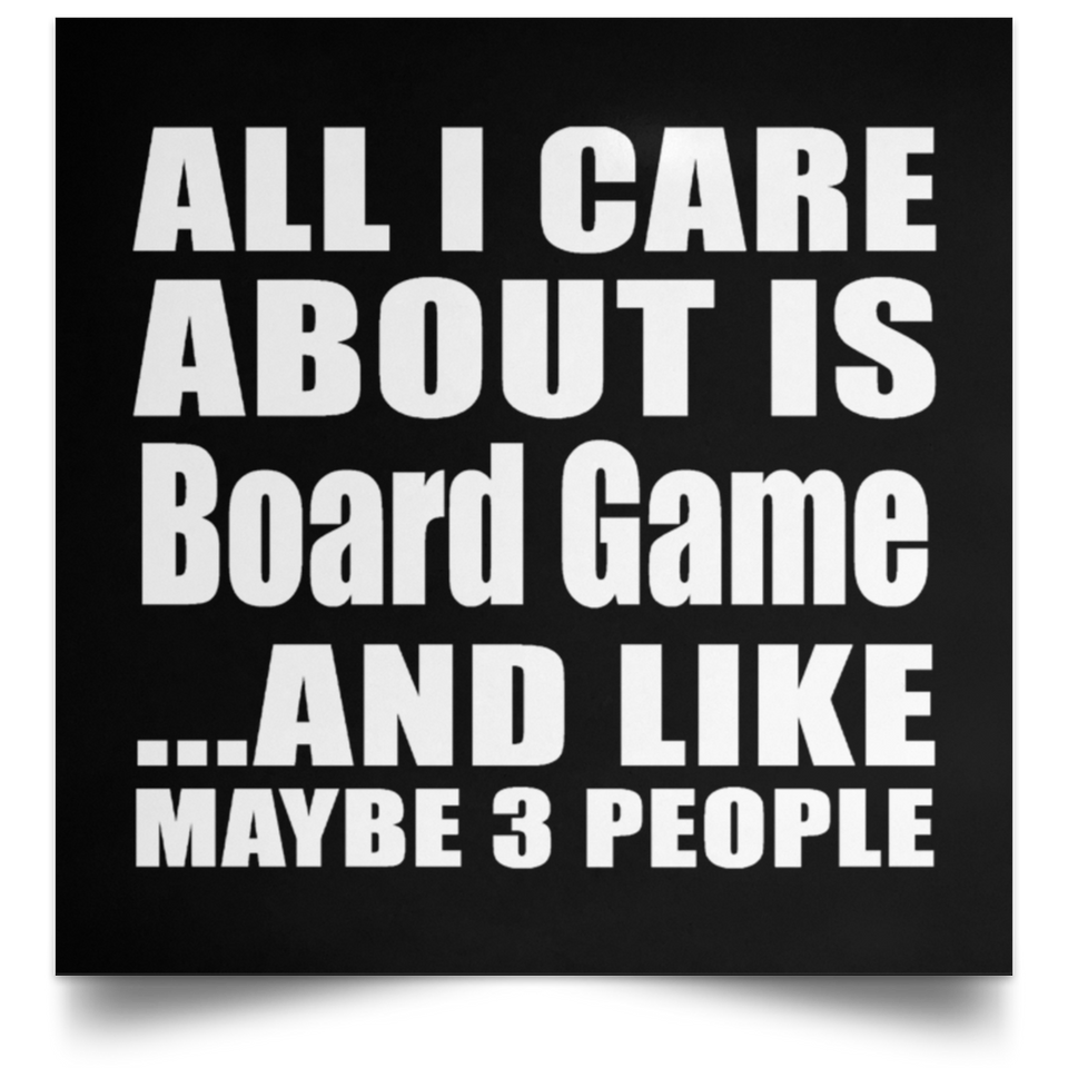 All I Care About Is Board Game - Poster Square