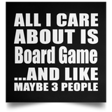All I Care About Is Board Game - Poster Square