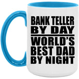 Bank Teller By Day World's Best Dad By Night - 15oz Accent Mug Blue