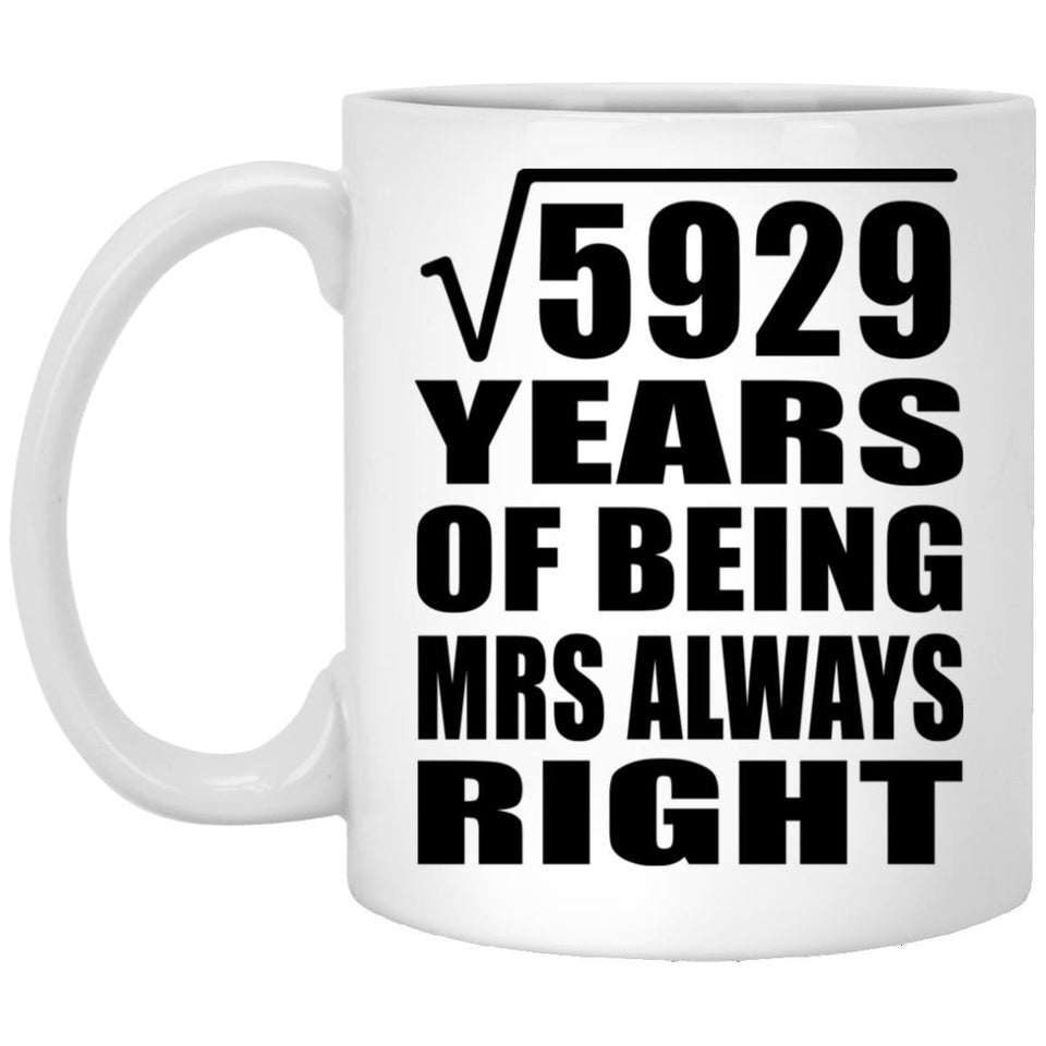 77th Anniversary Square Root of 5929 Years Mrs Always Right - 11oz Coffee Mug