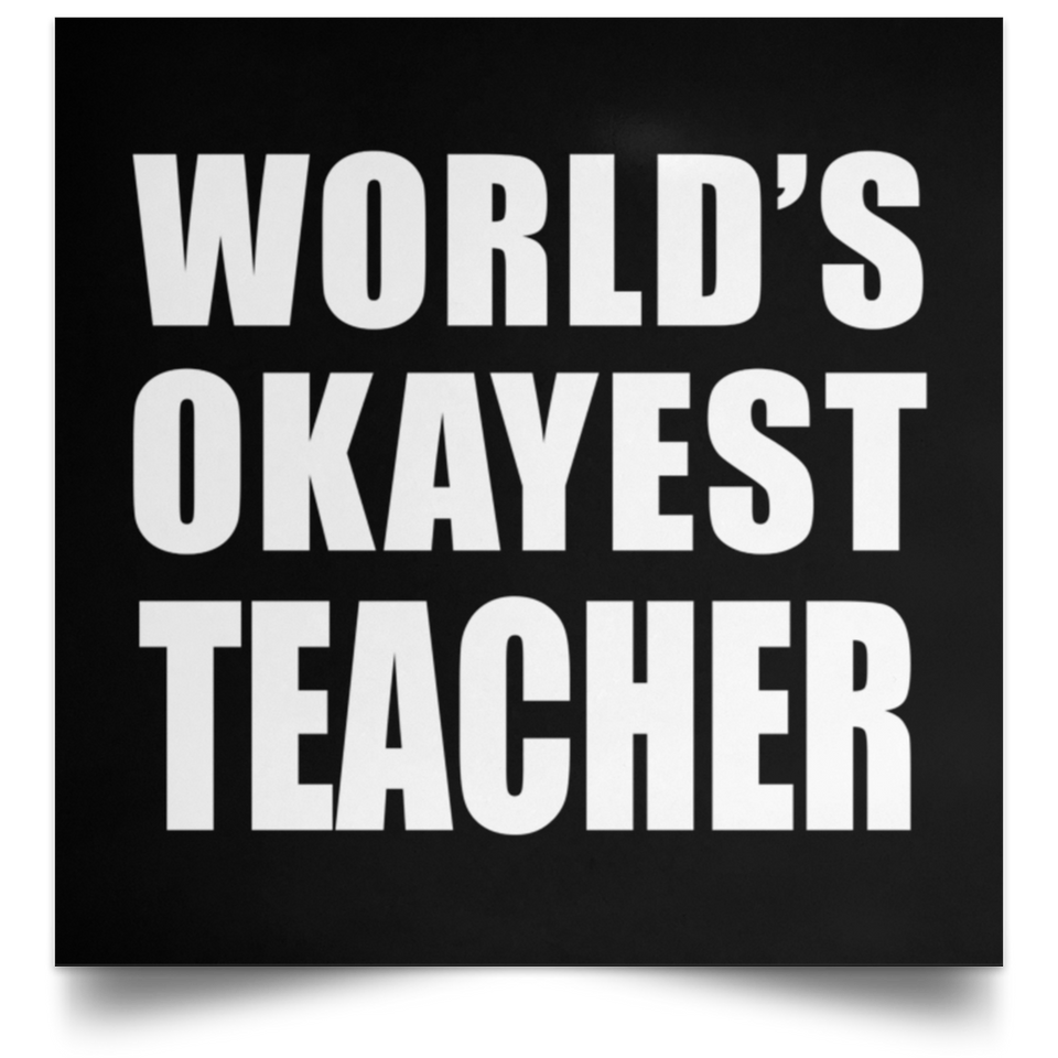 World's Okayest Teacher - Poster Square