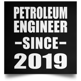 Petroleum Engineer Since 2019 - Poster Square