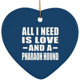 All I Need Is Love And A Pharaoh Hound - Heart Ornament